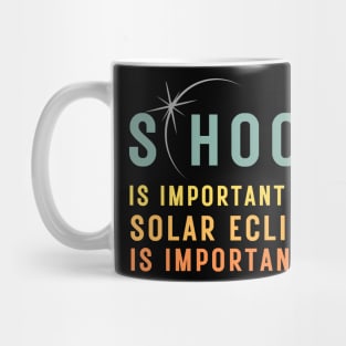 School Is Important But Solar Eclipse Is Importanter T-Shirt Mug